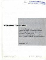 1967 WORKING TOGETHER: A Joint Program of Action for Maintaining and Improving Working Relations Between the Soil and Water Conservation District and the Soil Conservation Service, USDA . 