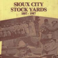 Title page; A Second Century Begins: A History of the Sioux City Stock Yards