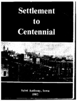 Settlement to centennial: Saint Anthony, Iowa 1982